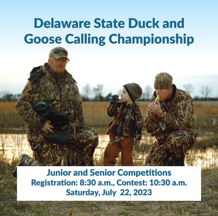 Composite image combining a photo of two adults and a child in hunting gear blowing duck or goose calls with "Delaware State Duck and Goose Calling Championship" written above and "Junior and senior competitions, Registration: 8:30 a.m., Contest 10:30 a.m. and Saturday, July 22, 2023" written below. 